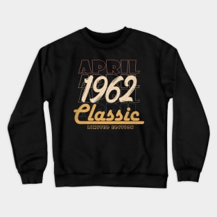 april 1962 birthday Crewneck Sweatshirt